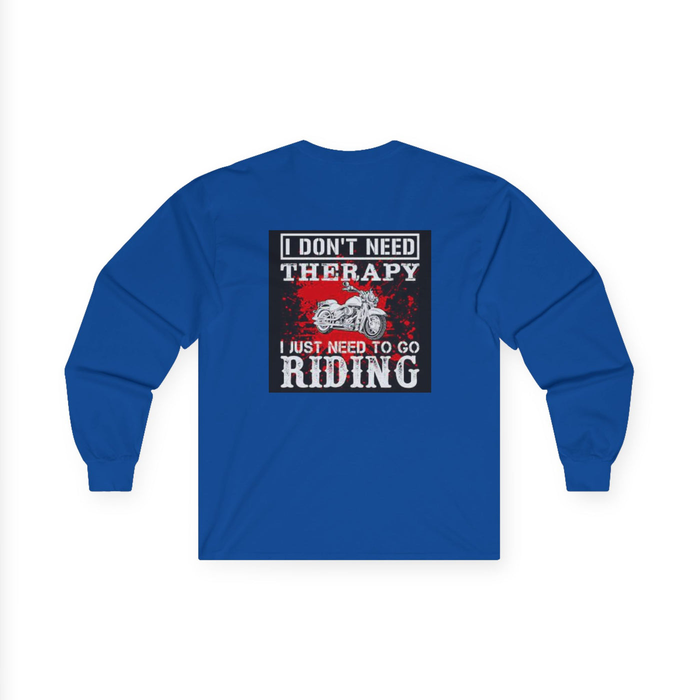 Men or Women Unisex Ultra Cotton Long Sleeve Tee , Motor Biker ,  Bike Rider T Shirts , I Don't Need Therapy I just Need to go Riding