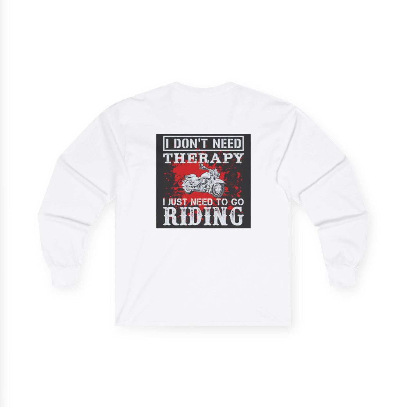 Men or Women Unisex Ultra Cotton Long Sleeve Tee , Motor Biker ,  Bike Rider T Shirts , I Don't Need Therapy I just Need to go Riding