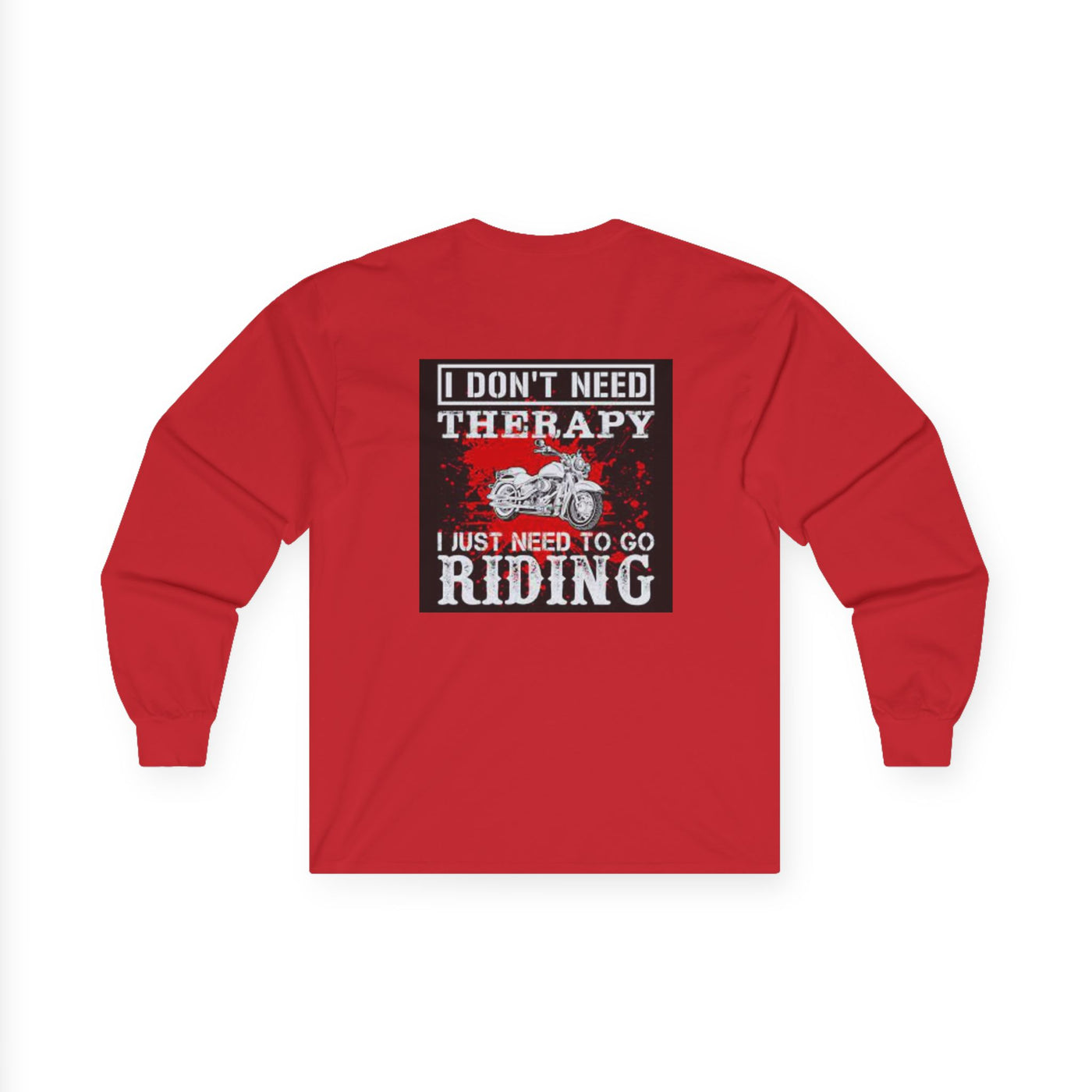 Men or Women Unisex Ultra Cotton Long Sleeve Tee , Motor Biker ,  Bike Rider T Shirts , I Don't Need Therapy I just Need to go Riding