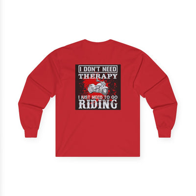 Men or Women Unisex Ultra Cotton Long Sleeve Tee , Motor Biker ,  Bike Rider T Shirts , I Don't Need Therapy I just Need to go Riding
